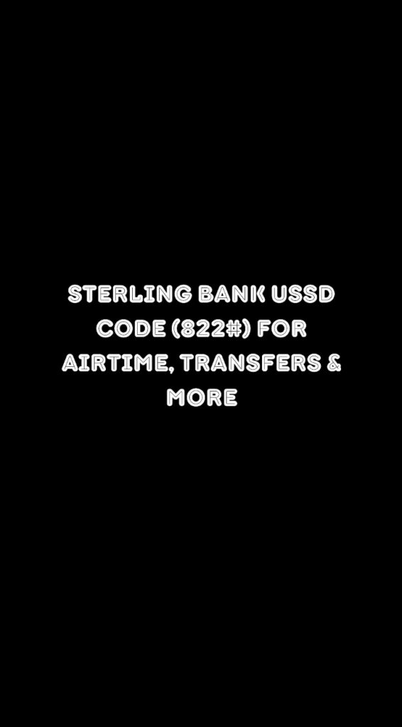 Sterling Bank USSD Code (822#) for Airtime, Transfers & More